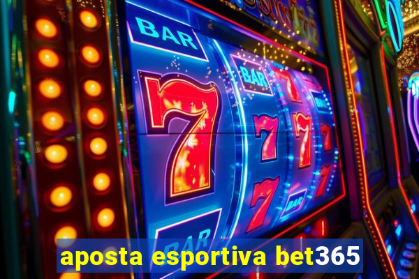 aposta esportiva bet365